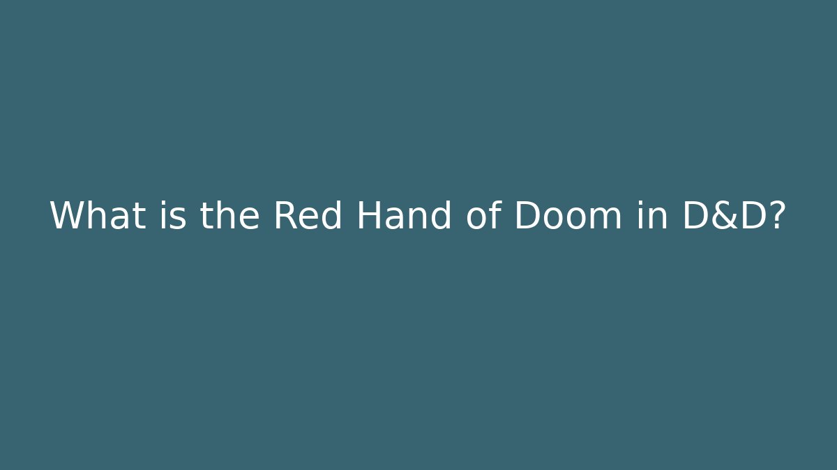 What is the Red Hand of Doom in D&D?