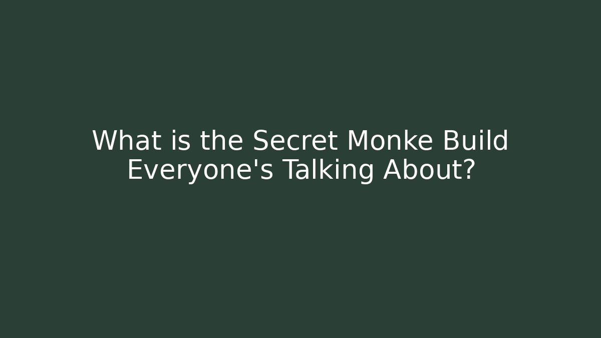 What is the Secret Monke Build Everyone's Talking About?
