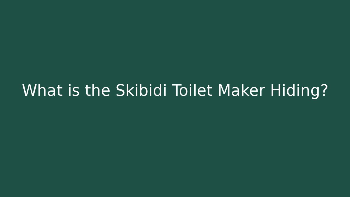 What is the Skibidi Toilet Maker Hiding?