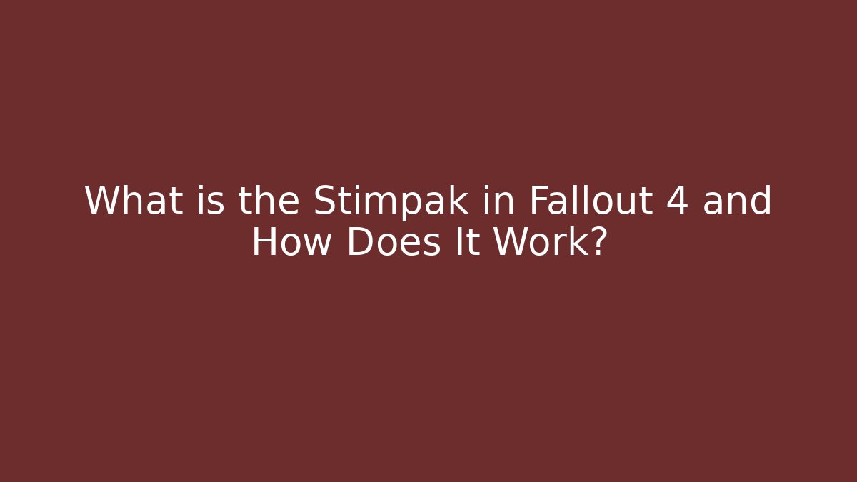 What is the Stimpak in Fallout 4 and How Does It Work?