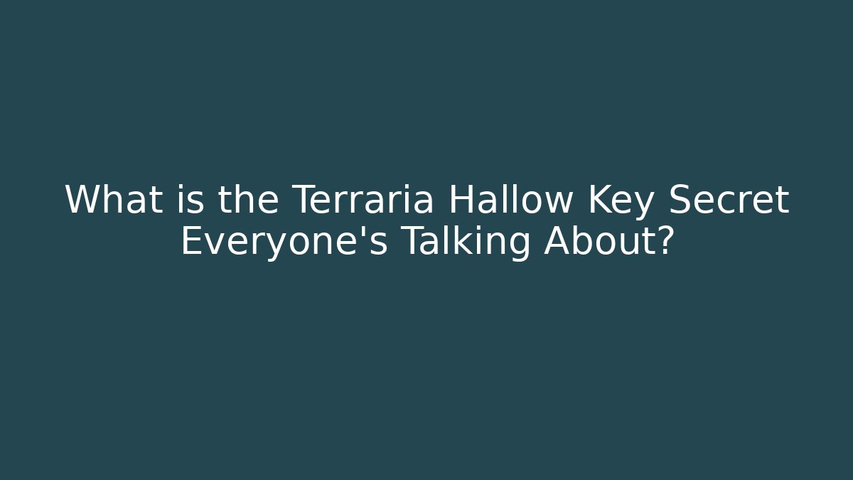 What is the Terraria Hallow Key Secret Everyone’s Talking About?