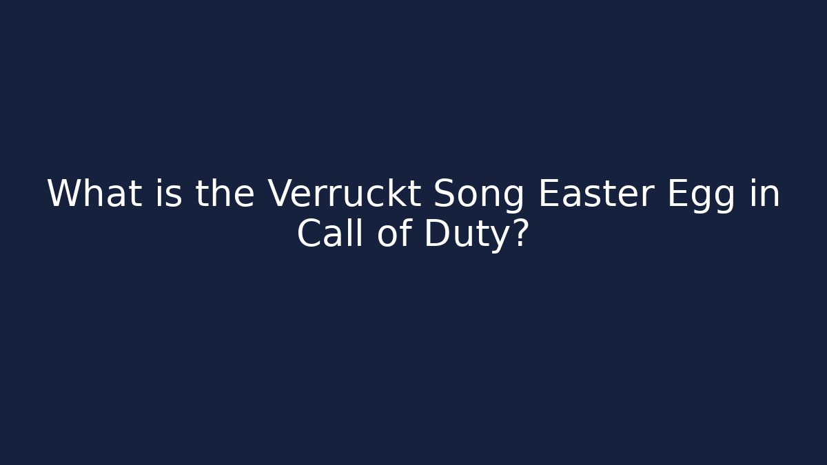 What is the Verruckt Song Easter Egg in Call of Duty?