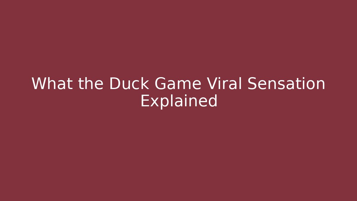 What the Duck Game Viral Sensation Explained