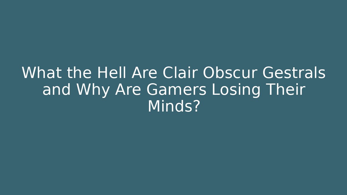 What the Hell Are Clair Obscur Gestrals and Why Are Gamers Losing Their Minds?