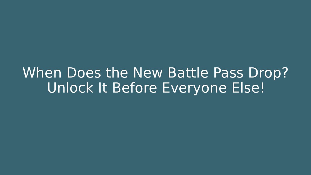 When Does the New Battle Pass Drop? Unlock It Before Everyone Else! - Andrea Zevedo