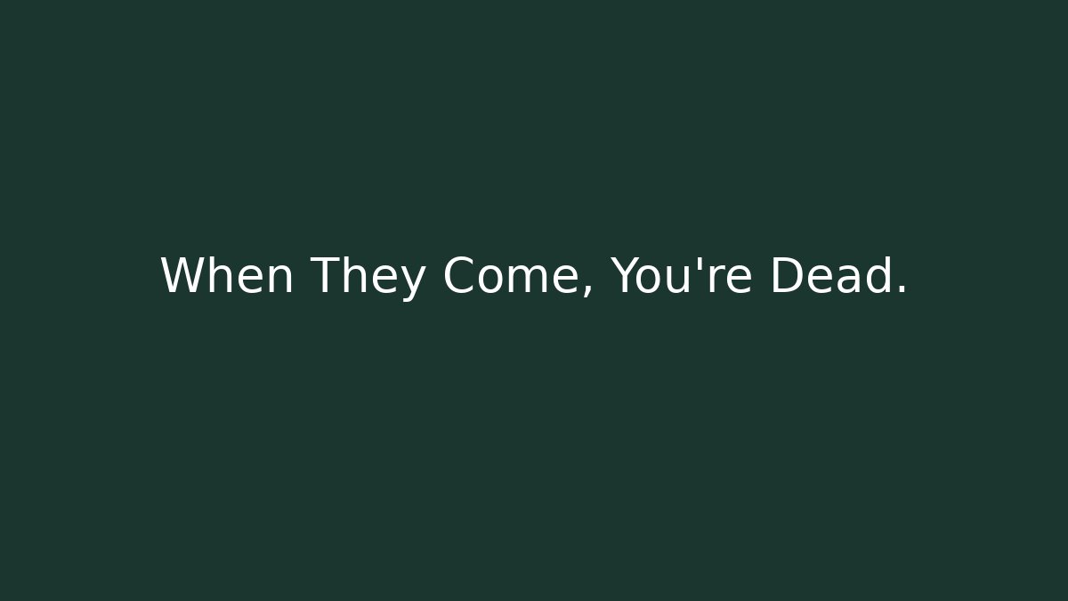 When They Come, You're Dead. - Andrea Zevedo