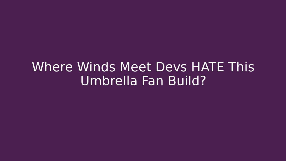 Where Winds Meet Devs HATE This Umbrella Fan Build?