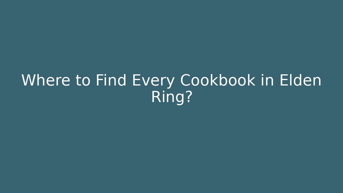 Where to Find Every Cookbook in Elden Ring?