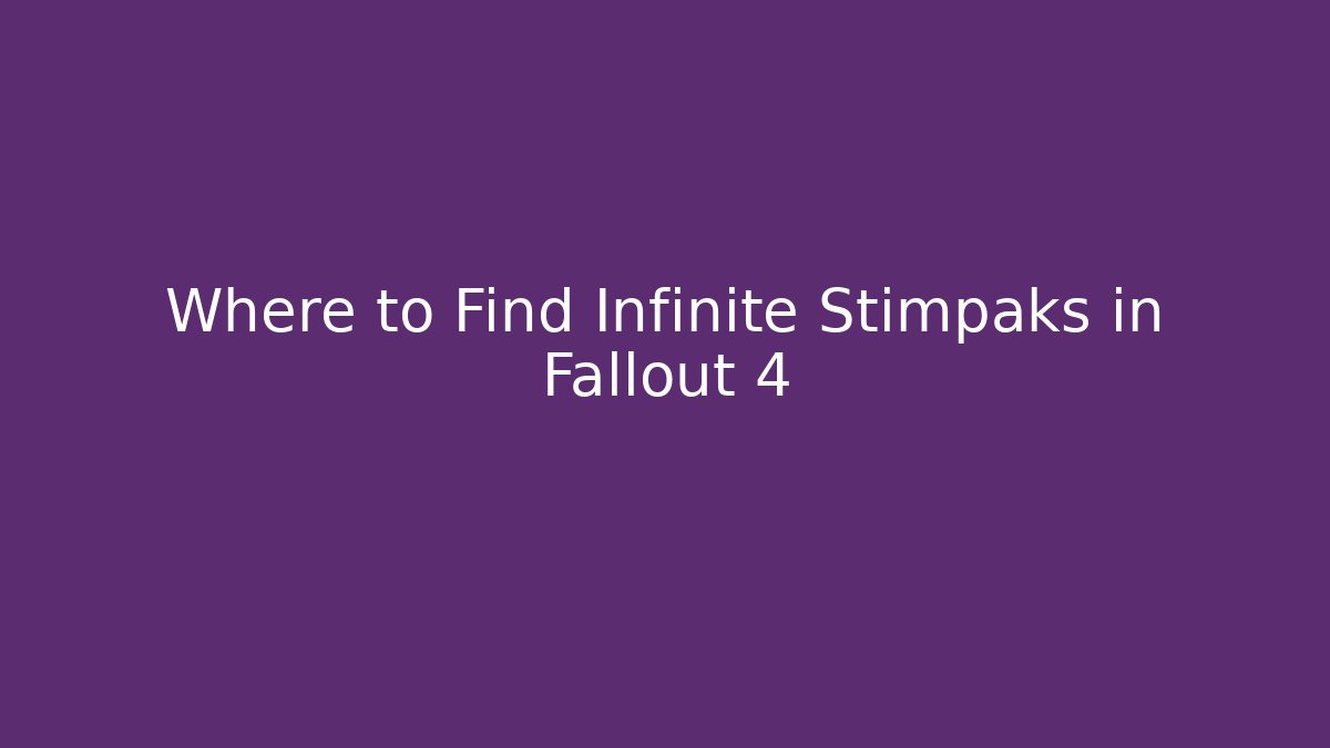 Where to Find Infinite Stimpaks in Fallout 4 - Andrea Zevedo
