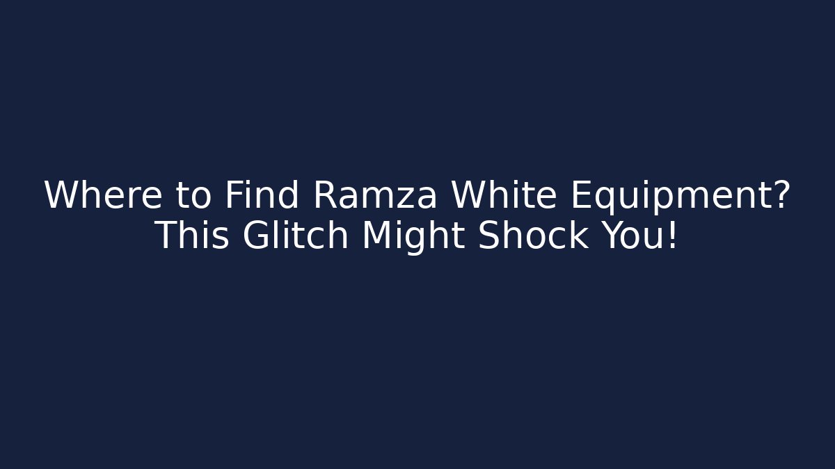 Where to Find Ramza White Equipment? This Glitch Might Shock You!