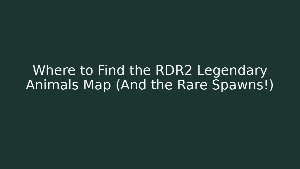 Where to Find the RDR2 Legendary Animals Map (And the Rare Spawns!)