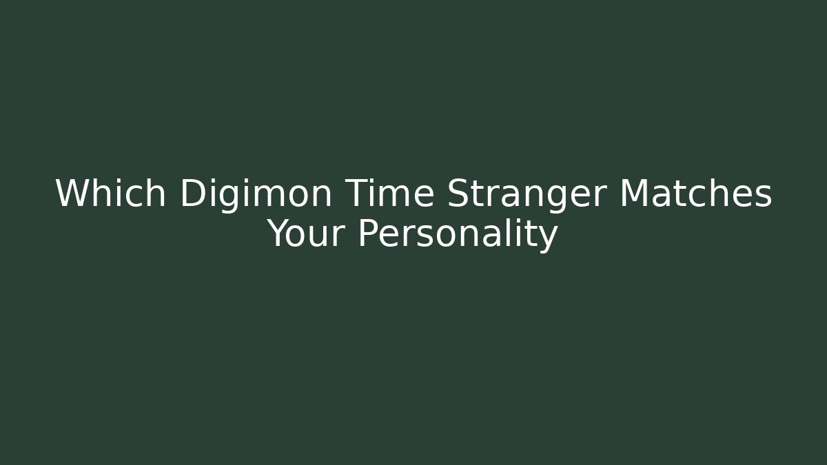Which Digimon Time Stranger Matches Your Personality