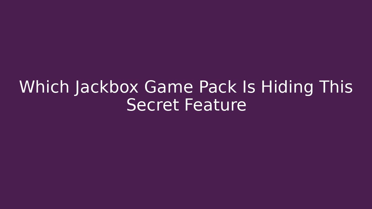 Which Jackbox Game Pack Is Hiding This Secret Feature