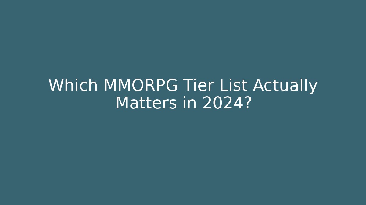Which MMORPG Tier List Actually Matters in 2024?