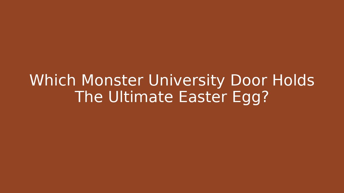 Which Monster University Door Holds The Ultimate Easter Egg?