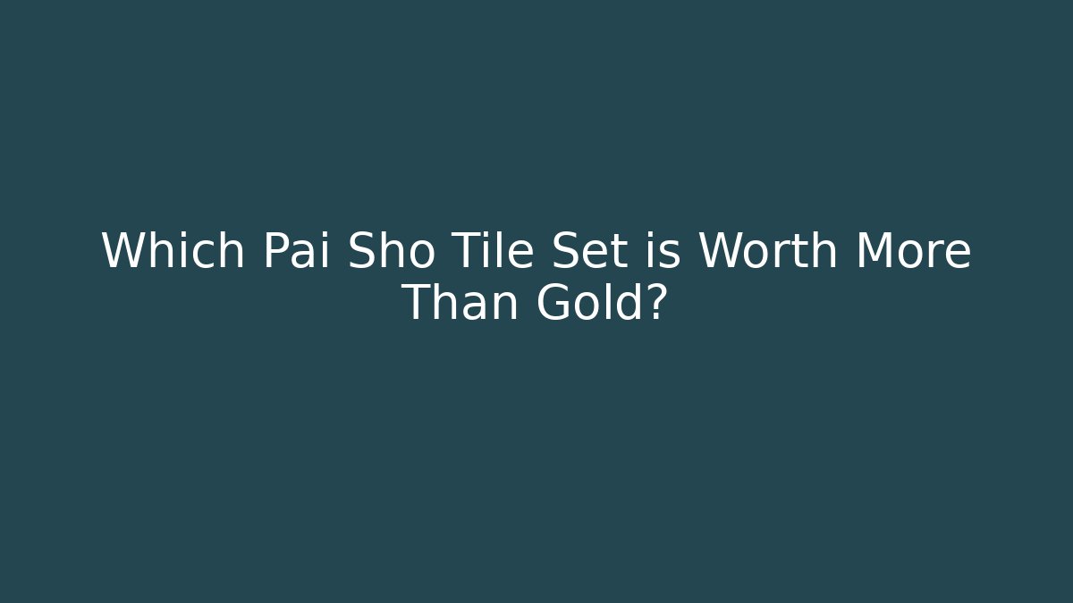 Which Pai Sho Tile Set is Worth More Than Gold? - Andrea Zevedo