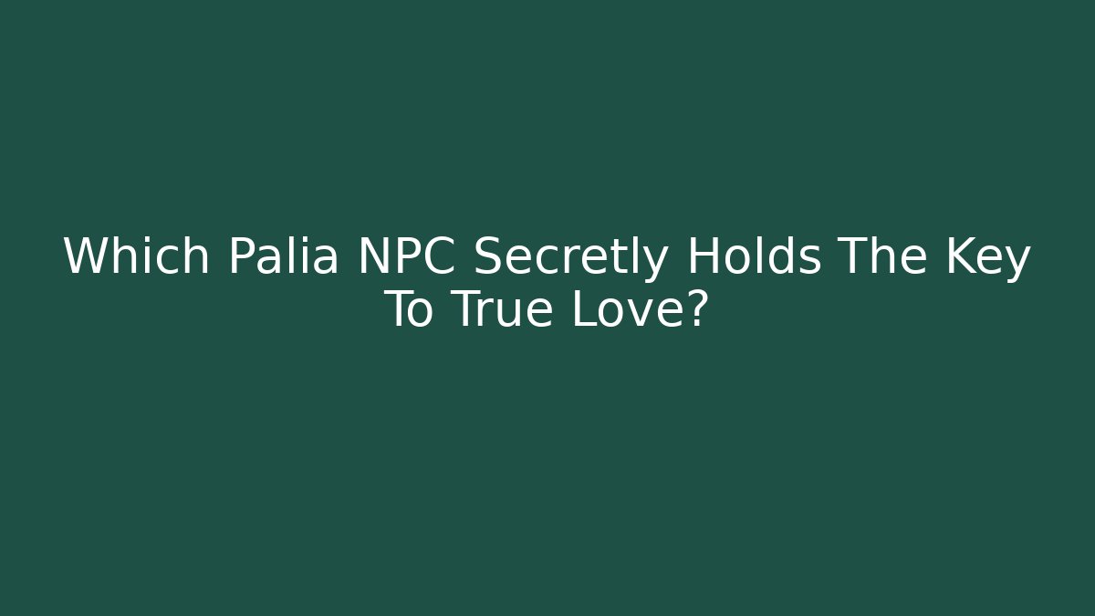Which Palia NPC Secretly Holds The Key To True Love?