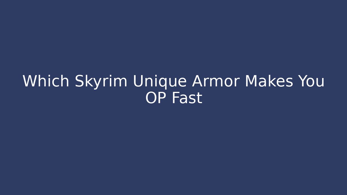 Which Skyrim Unique Armor Makes You OP Fast