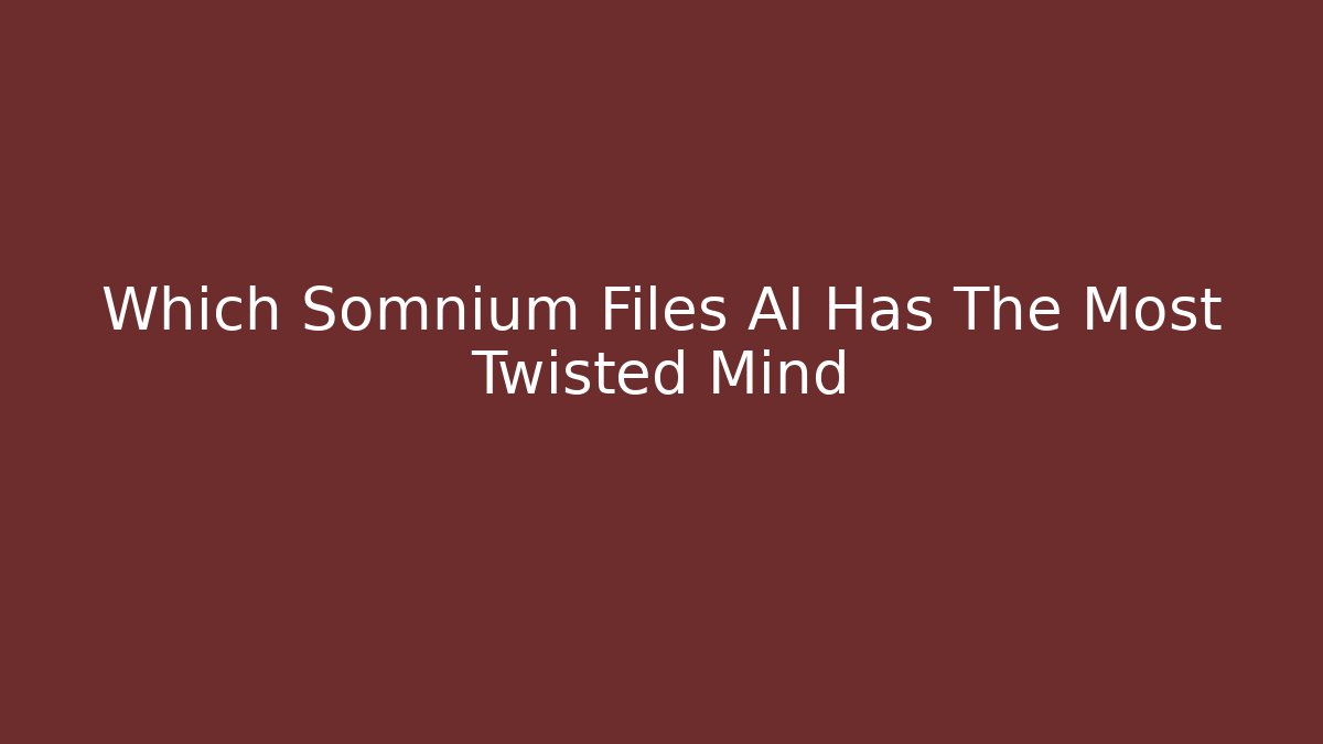 Which Somnium Files AI Has The Most Twisted Mind - Andrea Zevedo