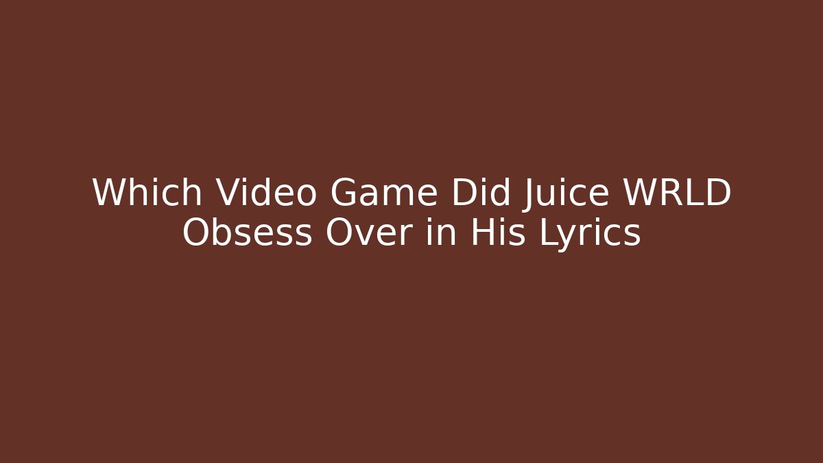Which Video Game Did Juice WRLD Obsess Over in His Lyrics