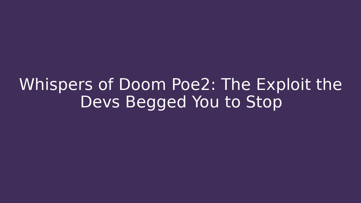 Whispers of Doom Poe2: The Exploit the Devs Begged You to Stop