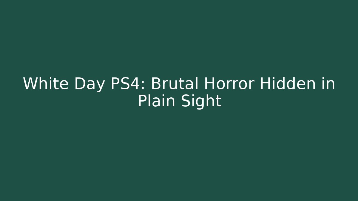 White Day PS4: Brutal Horror Hidden in Plain Sight