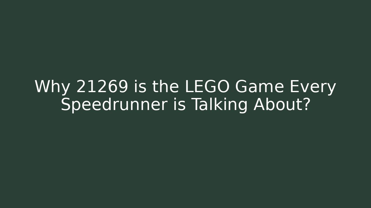 Why 21269 is the LEGO Game Every Speedrunner is Talking About?