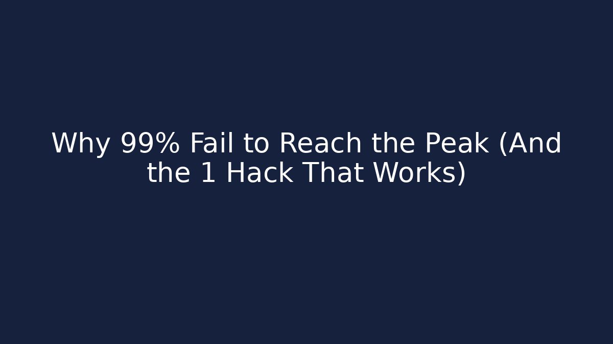 Why 99% Fail to Reach the Peak (And the 1 Hack That Works) - Andrea Zevedo