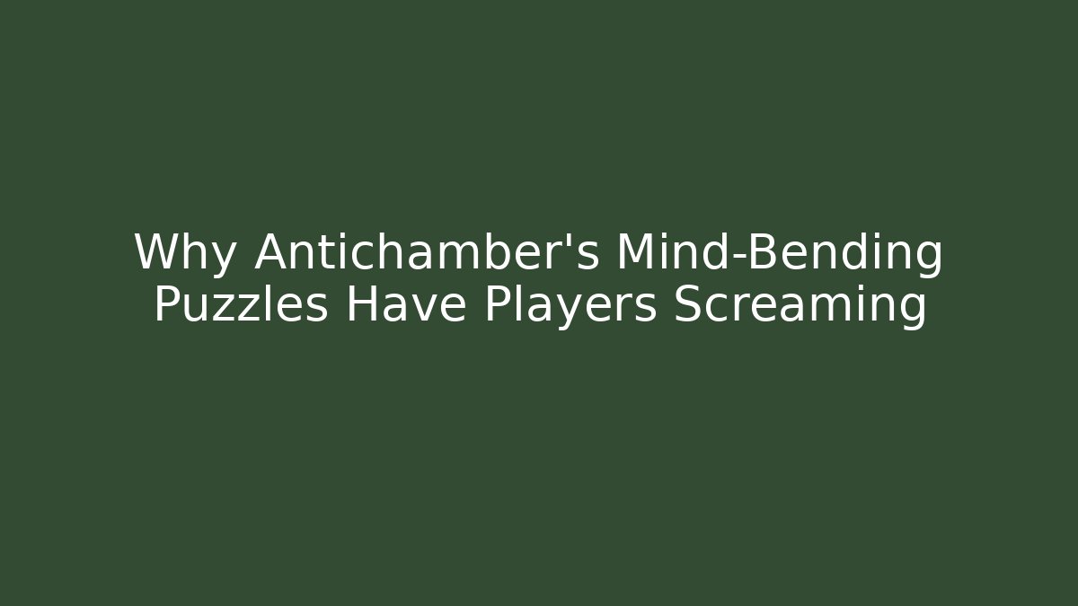 Why Antichamber's Mind-Bending Puzzles Have Players Screaming - Andrea Zevedo