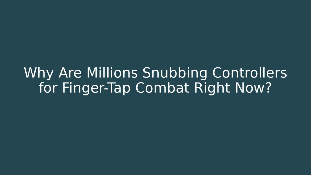 Why Are Millions Snubbing Controllers for Finger-Tap Combat Right Now?