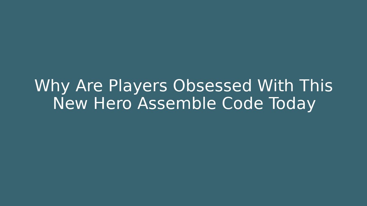 Why Are Players Obsessed With This New Hero Assemble Code Today