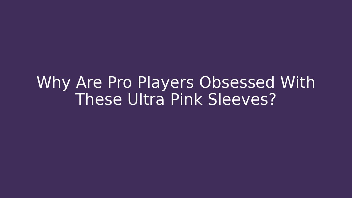 Why Are Pro Players Obsessed With These Ultra Pink Sleeves? - Andrea Zevedo