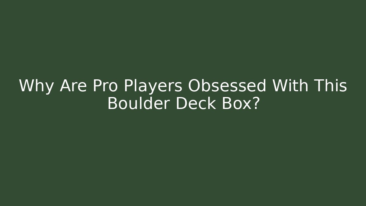 Why Are Pro Players Obsessed With This Boulder Deck Box? - Andrea Zevedo