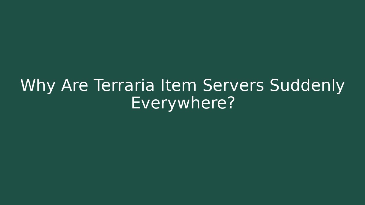 Why Are Terraria Item Servers Suddenly Everywhere? - Andrea Zevedo