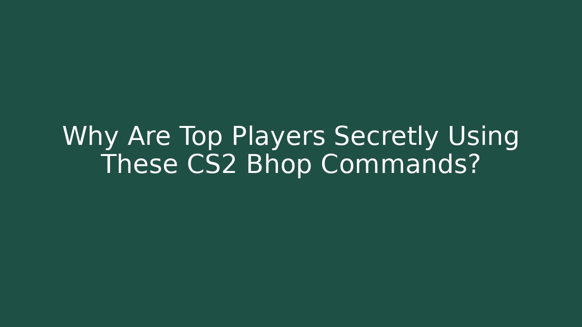 Why Are Top Players Secretly Using These CS2 Bhop Commands? - Andrea Zevedo