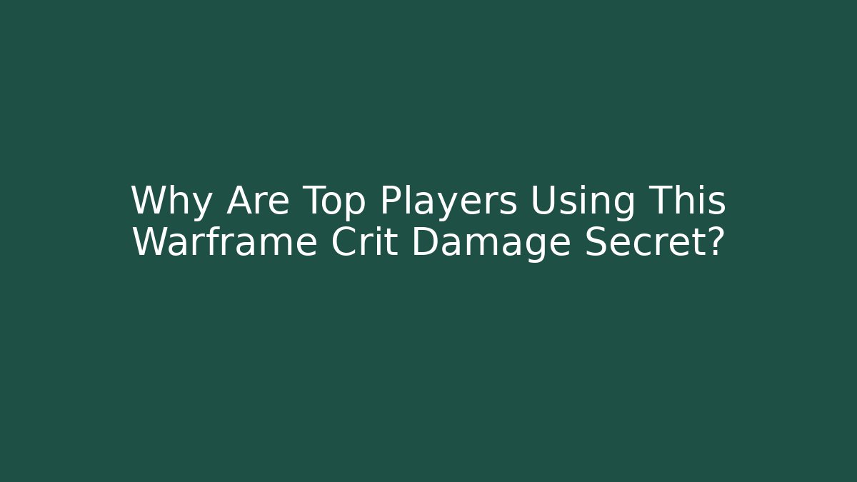 Why Are Top Players Using This Warframe Crit Damage Secret?