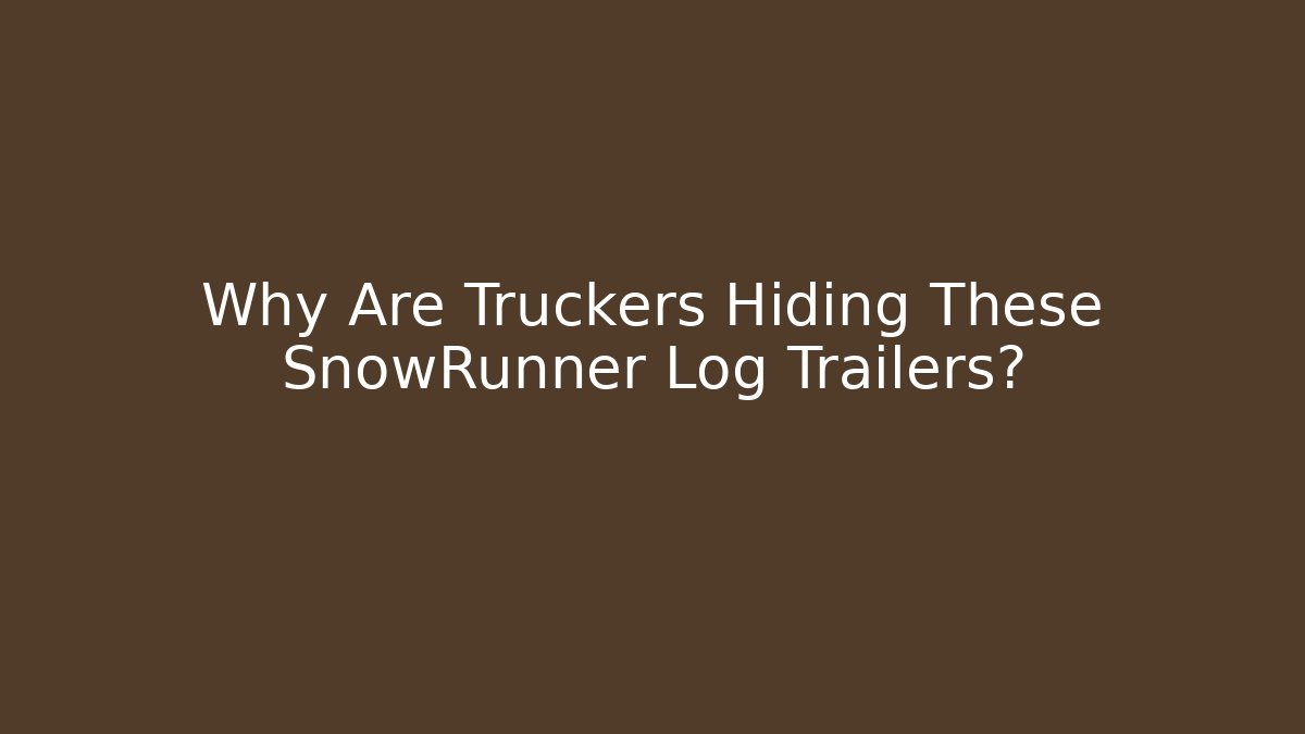 Why Are Truckers Hiding These SnowRunner Log Trailers? - Andrea Zevedo