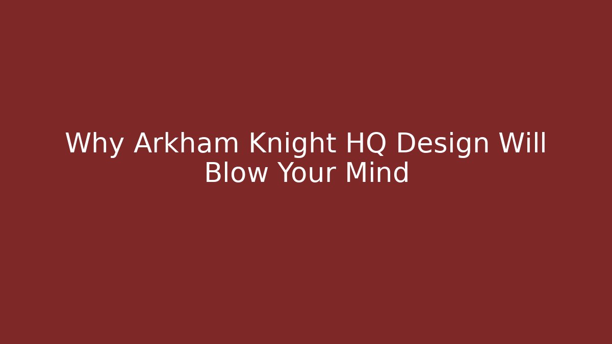 Why Arkham Knight HQ Design Will Blow Your Mind