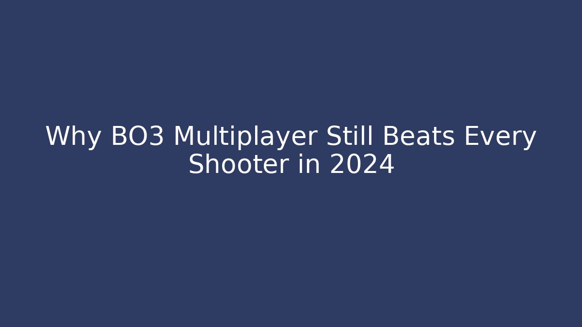 Why BO3 Multiplayer Still Beats Every Shooter in 2024