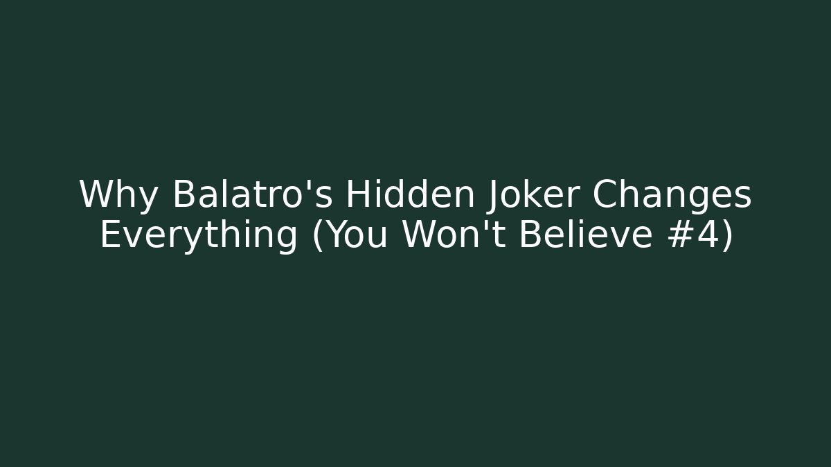 Why Balatro's Hidden Joker Changes Everything (You Won't Believe #4)