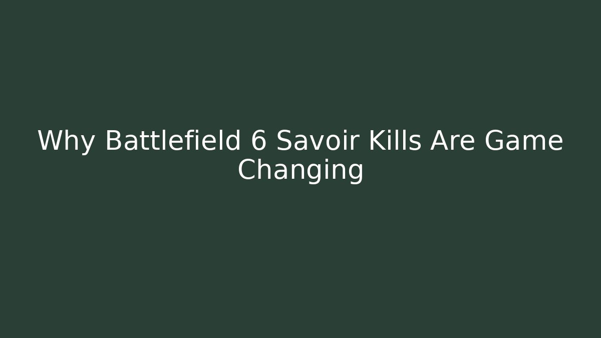Why Battlefield 6 Savoir Kills Are Game Changing