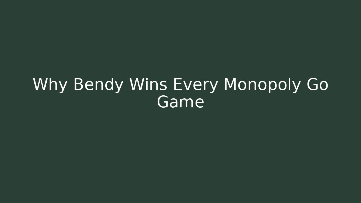 Why Bendy Wins Every Monopoly Go Game
