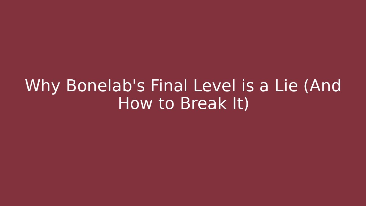 Why Bonelab's Final Level is a Lie (And How to Break It)