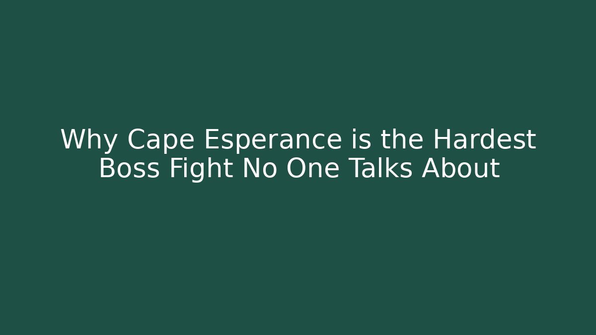 Why Cape Esperance is the Hardest Boss Fight No One Talks About - Andrea Zevedo