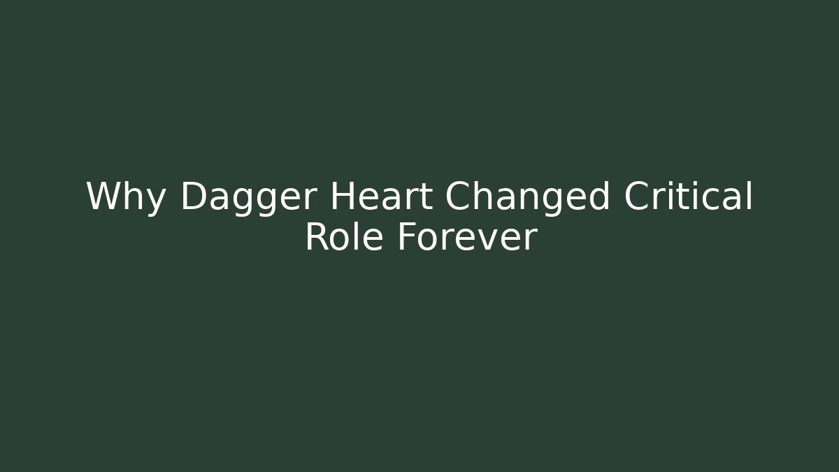 Why Dagger Heart Changed Critical Role Forever