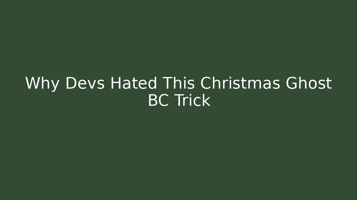 Why Devs Hated This Christmas Ghost BC Trick - Andrea Zevedo