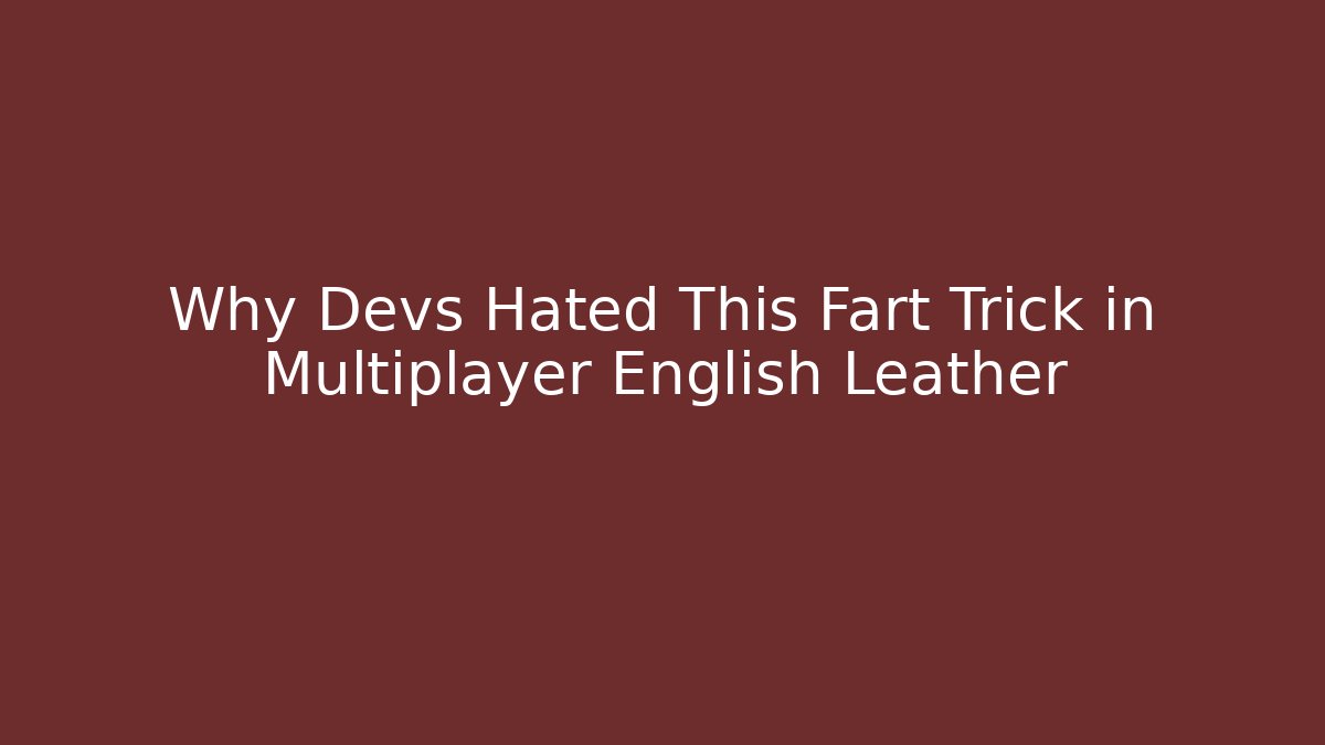 Why Devs Hated This Fart Trick in Multiplayer English Leather