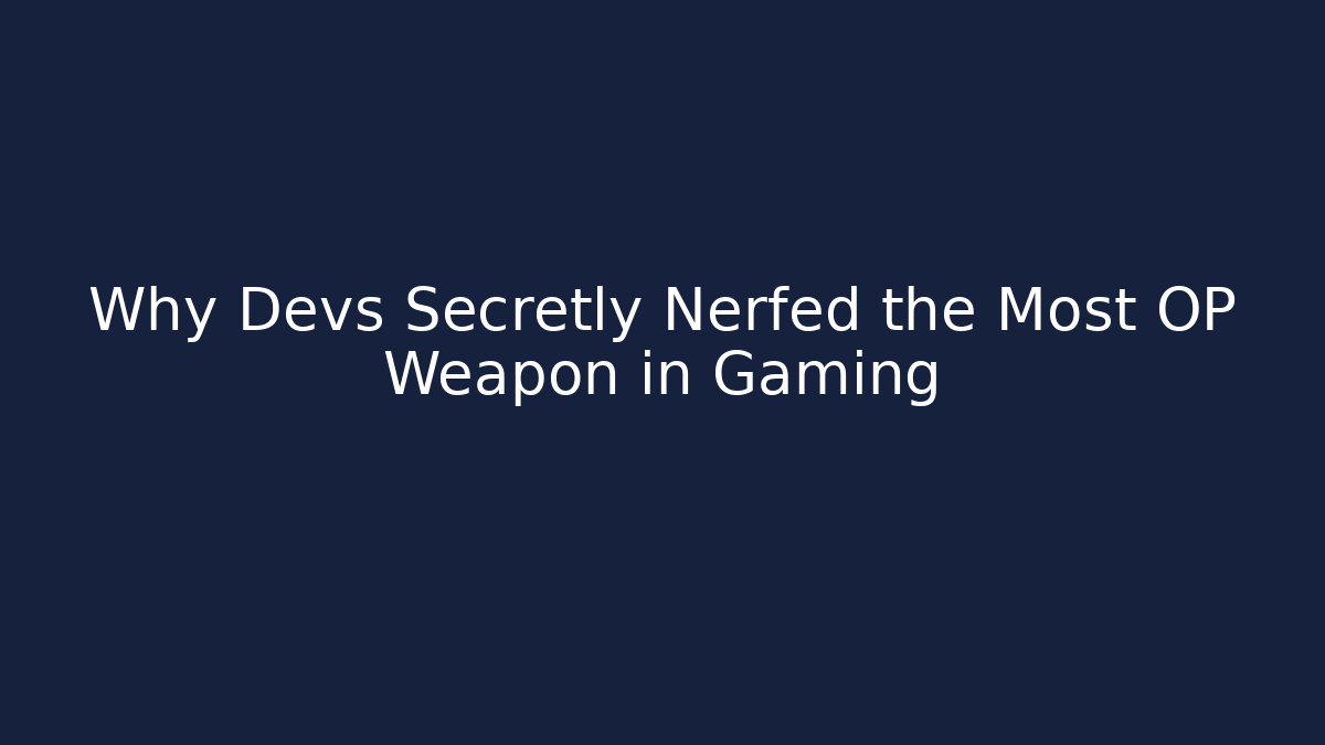 Why Devs Secretly Nerfed the Most OP Weapon in Gaming