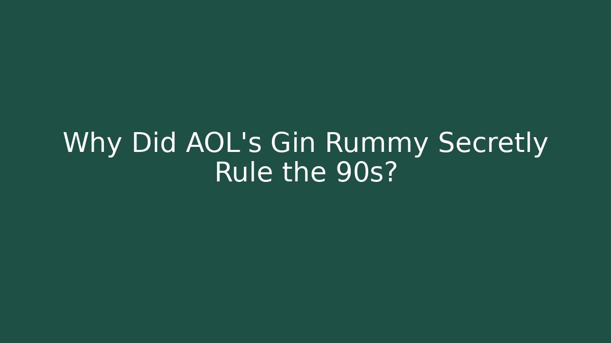 Why Did AOL's Gin Rummy Secretly Rule the 90s?
