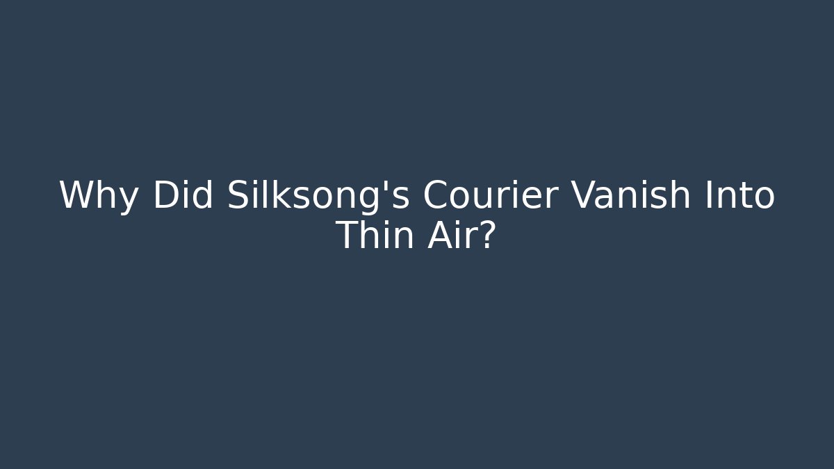 Why Did Silksong’s Courier Vanish Into Thin Air? - Andrea Zevedo